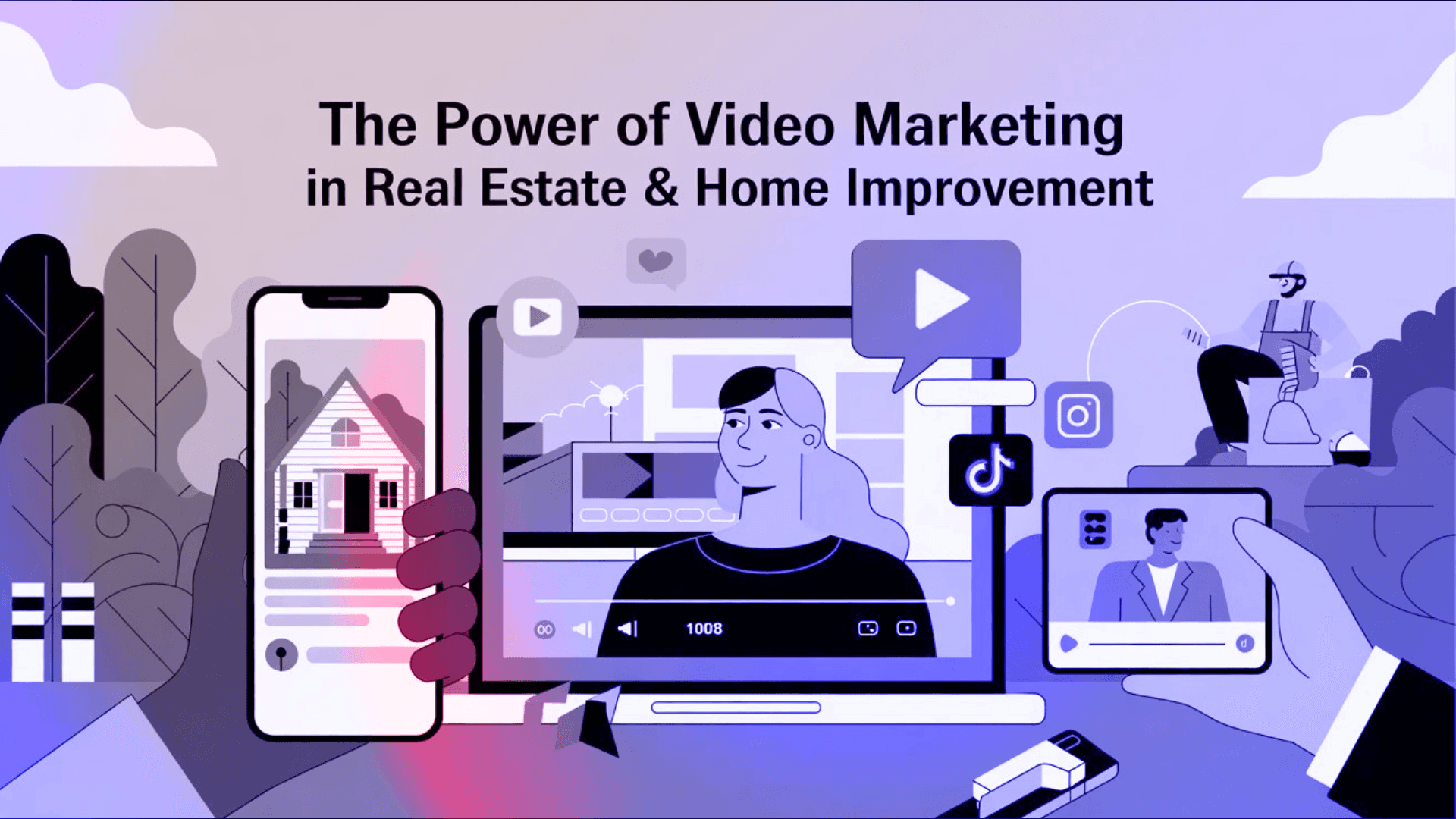 The Power of Video Marketing in Real Estate & Home Improvement