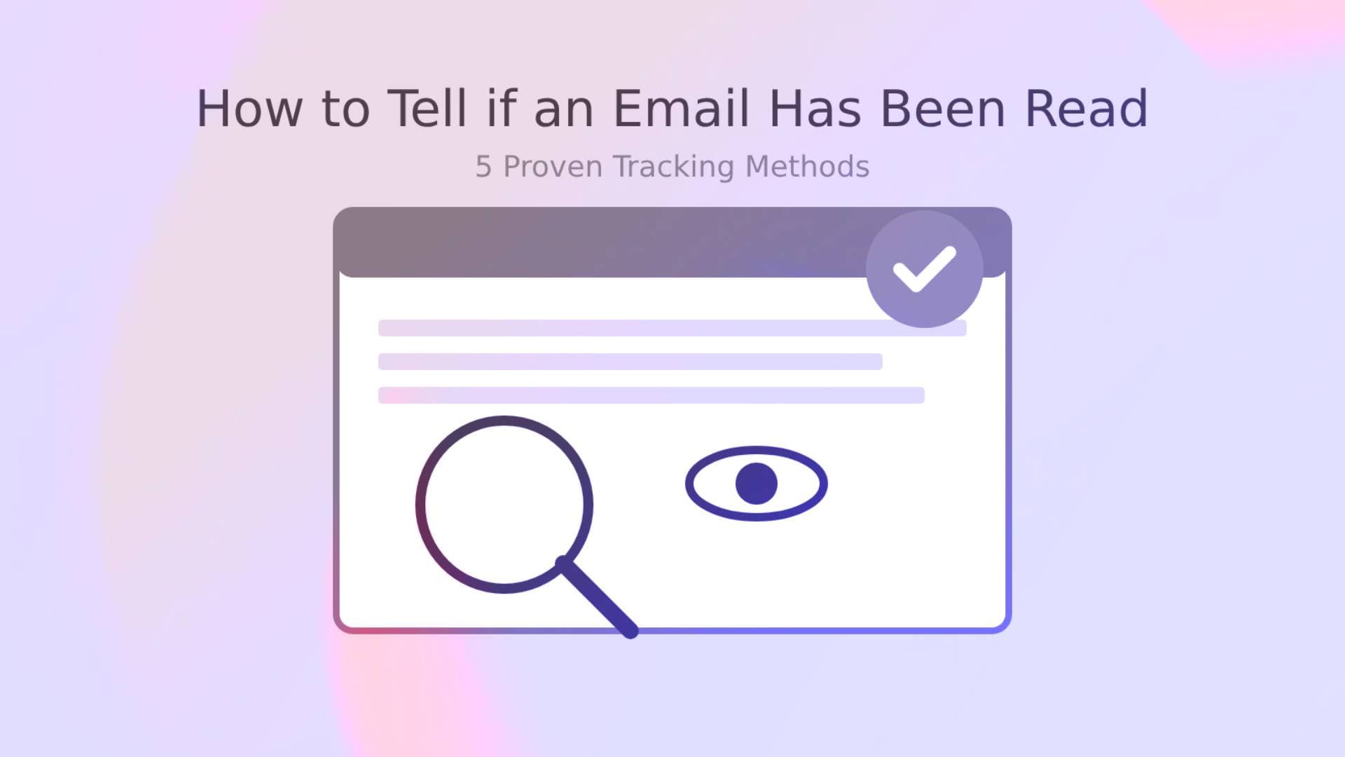 How to Tell if an Email Has Been Read: 5 Effective Tracking Methods