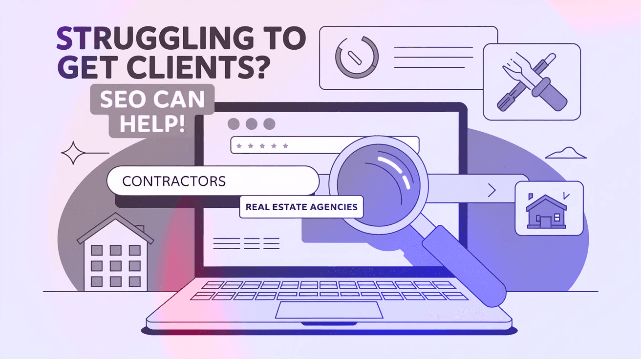 Struggling to Get Clients? How SEO Can Help Contractors & Real Estate Agencies