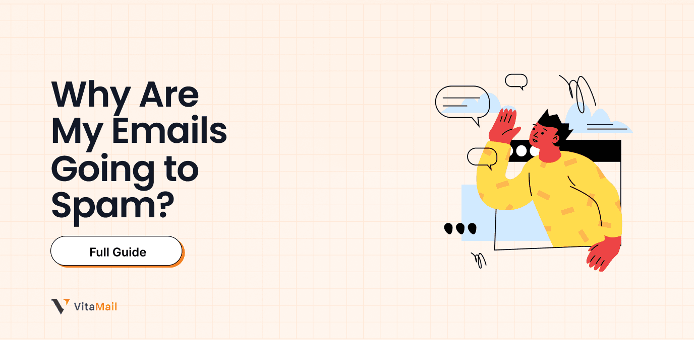 Why are My Emails Going to Spam? Full Guide for 2026