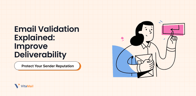 Email Validation Explained: Improve Deliverability & Protect Your Sender Reputation