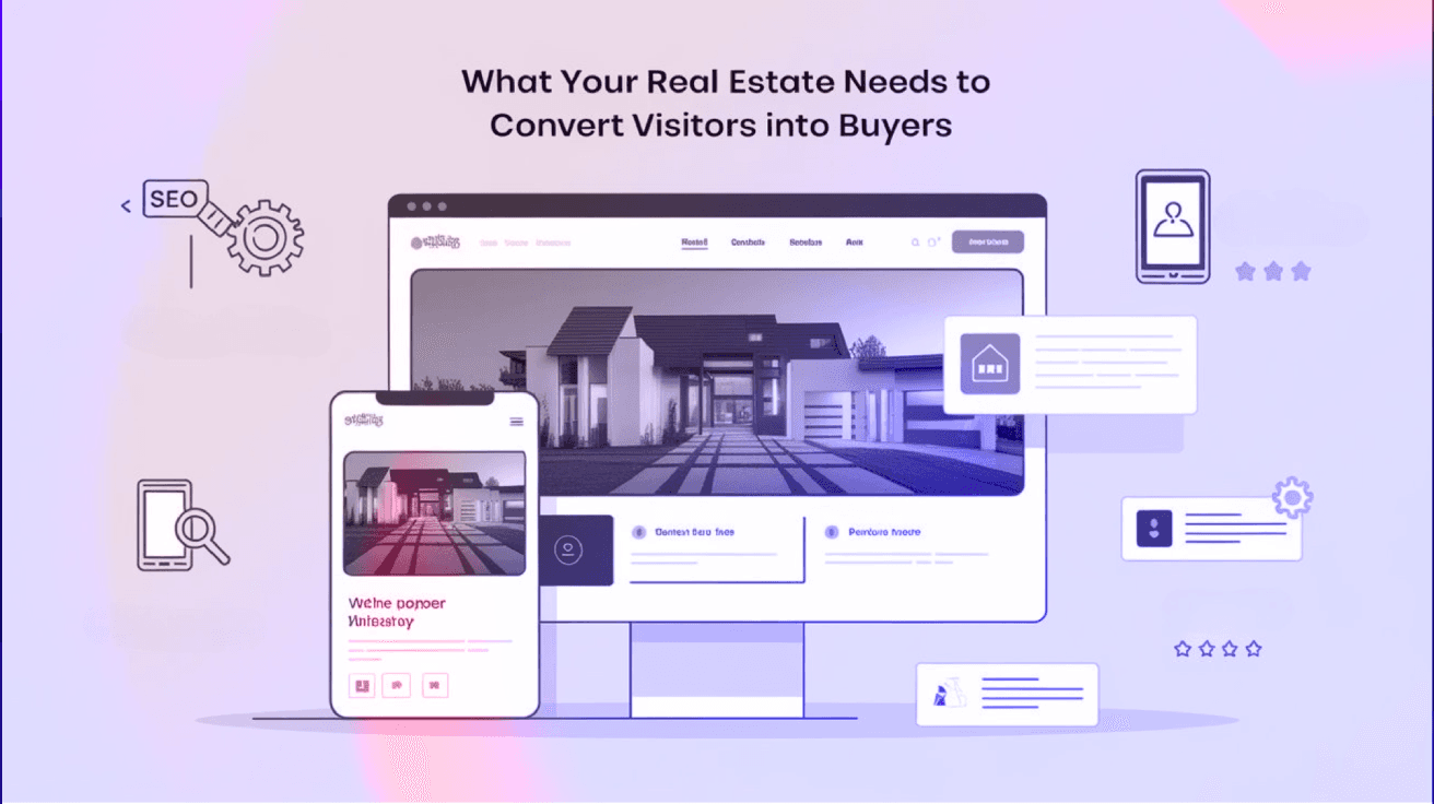 What a Real Estate Website Needs to Convert Visitors into Buyers