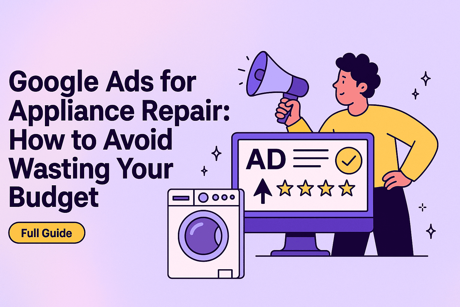 Google Ads for Appliance Repair: How to Avoid Wasting Your Budget 